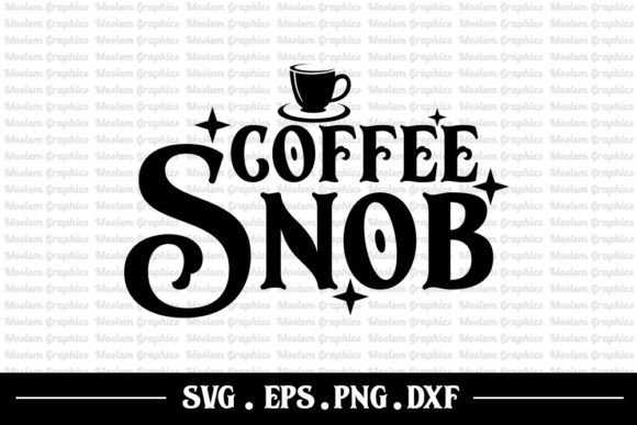 Coffee Snob - Coffee Quotes Svg Review