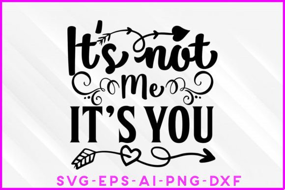 It's Not Me It's You Valentine SVG Design Review