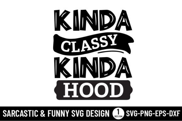 Kinda Classy Kinda Hood - Sarcastic Svg Review