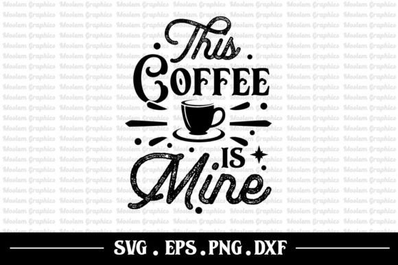 This Coffee is Mine - Coffee Quotes Svg