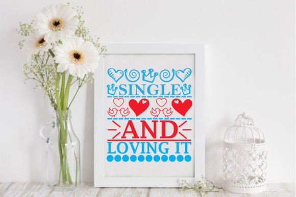 Valentine Svg - Single and Loving It Review